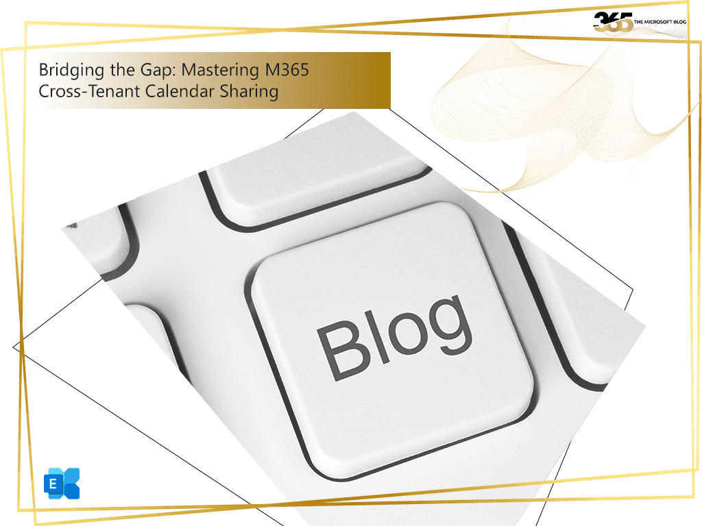 Bridging the Gap: Mastering M365 Cross-Tenant Calendar Sharing